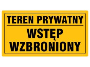 Tablica "TEREN PRYWATNY WSTĘP WZBRONIONY"